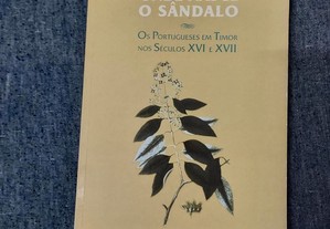 Onde Nasce o Sândalo-Os Portugueses Em Timor Sécs XVI/XVII