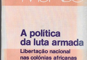 Basil Davidson. A política da luta armada- Libertação nacional nas colónias africanas de Portugal.