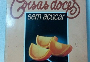 Livro " Coisas doces sem açucar " de Manuel Luís Goucha e Francisco d`Almeida Dias