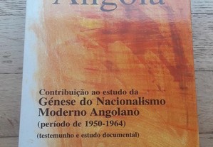 Angola, Contribuição ao Estudo da Génese do Nacionalismo Moderno Africano, Período 1950/1964