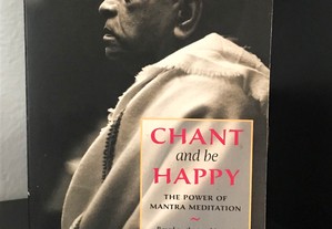 Chant and be happy The Power Of Mantra Meditation de A. C. Bhaktivedanta Swami Prabhupãda