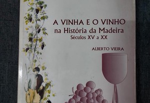 Alberto Vieira-A Vinha e o Vinho Na História Da Madeira-2003
