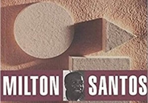 Milton Santos - Técnica, Espaço, Tempo