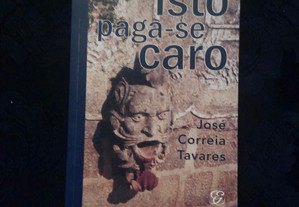 José Correia Tavares - Isto paga-se caro