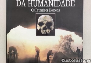 "O Amanhecer da Humanidade - Os Primeiros Homens".