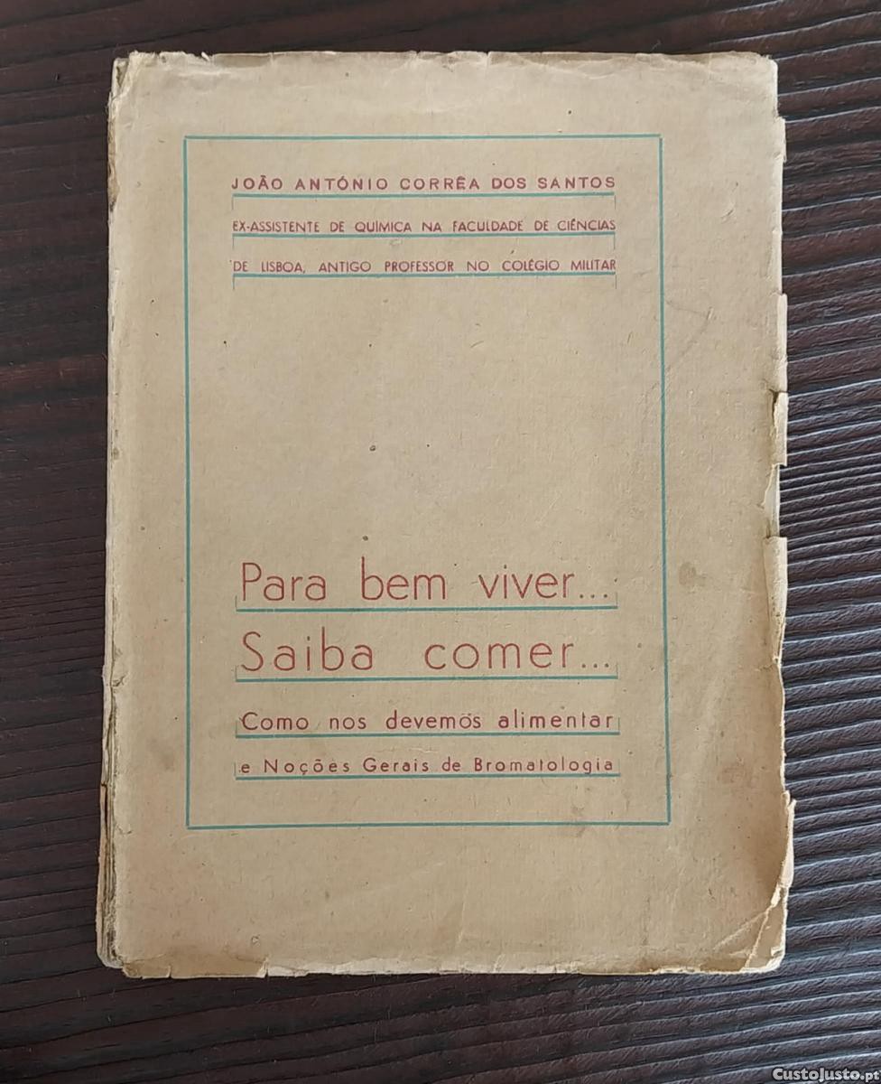 Raro Livro Antigo "Para bem Viver ... Saiba Comer ... "Corrêa dos Santos"